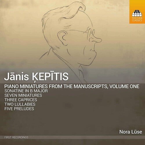 Kepitis / Luse: Kepitis: Piano Miniatures from the Manuscripts, Vol. 1