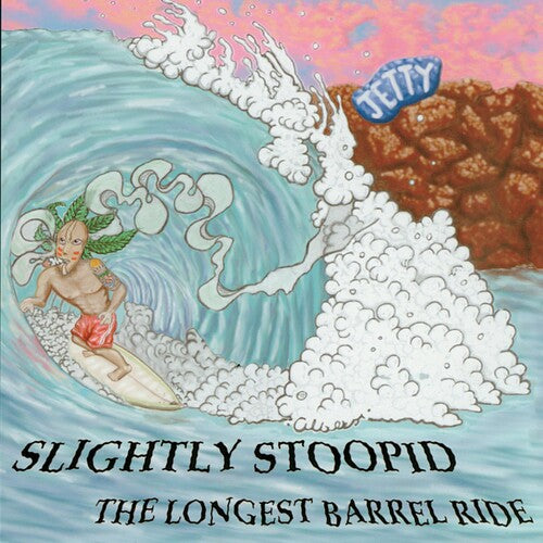 Slightly Stoopid: Longest Barrel Ride/Slightly Stoopid