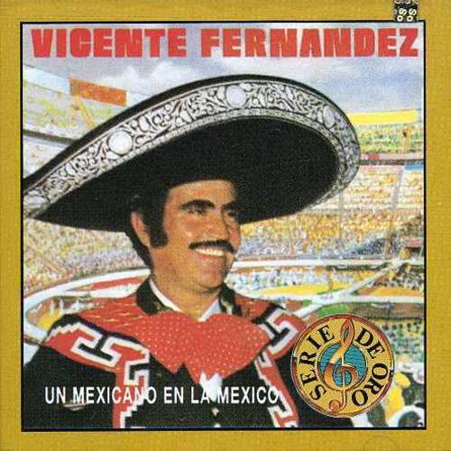 Fernandez, Vicente: Mexicano en la Mexico