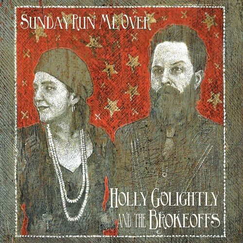 Holly Golightly & Brokeoffs: Sunday Run Me Over