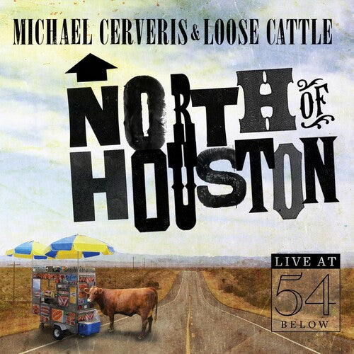 Cerveris, Michael / Loose Cattle: North of Houston: Live at 54 Below