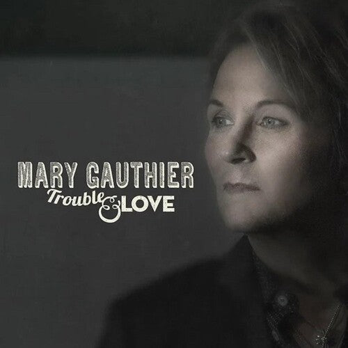 Gauthier, Mary: Trouble & Love