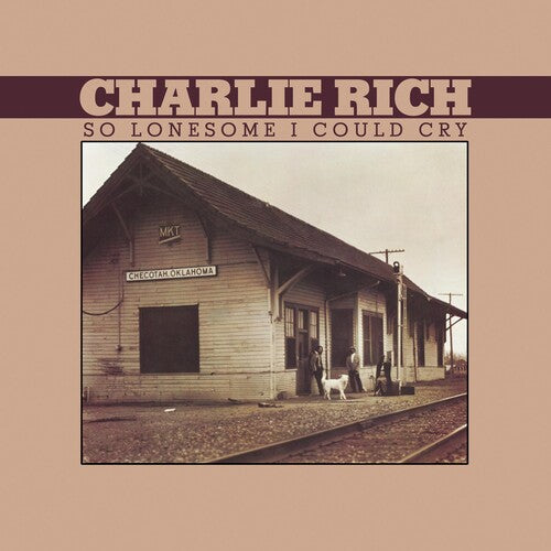 Rich, Charlie: So Lonesome I Could Cry