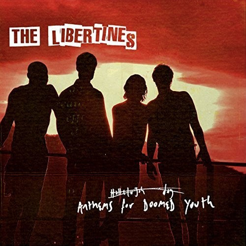 Libertines: Anthems For Doomed Youth