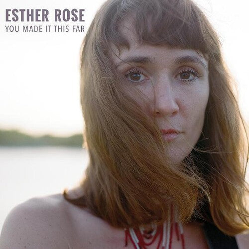 Rose, Esther: You Made It This Far