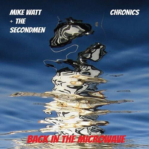 Watt, Mike / Secondman & Chronics: Microwave Up In Flames
