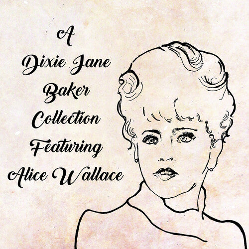 Baker, Dixie J.: A Dixie Jane Baker Collection Featuring Alice Wallace