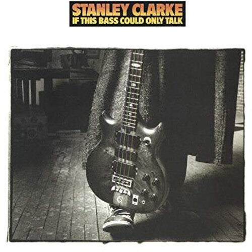 Clarke, Stanley: If This Bass Could Only Talk