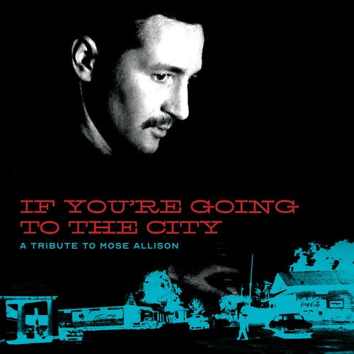 If You're Going to the City: Sweet Relief / Var: If You're Going To The City: Sweet Relief Tribute To Mose Allison
