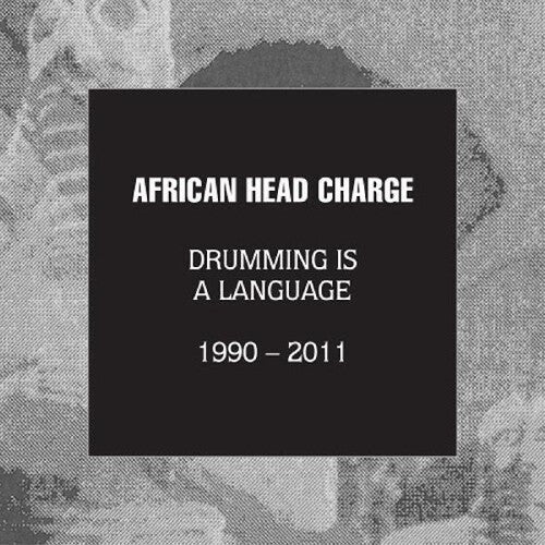 African Head Charge: Drumming Is A Language 1990 - 2011