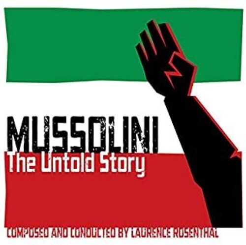Rosenthal, Laurence: Mussolini: The Untold Story (Original Soundtrack)