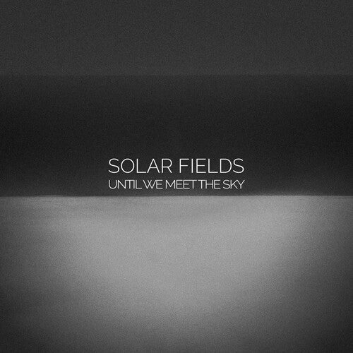 Solar Fields: Until We Meet The Sky