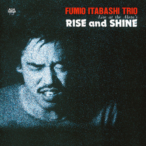 Itabashi, Fumio: Rise & Shine: Live at the Aketa's