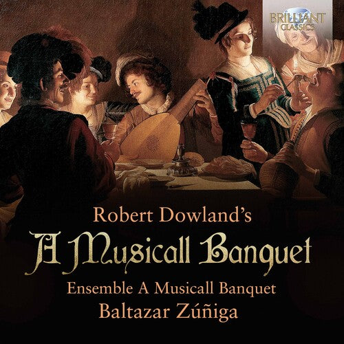 Dowland / Zuniga / Ensemble a Musicall Banquet: Musicall Banquet