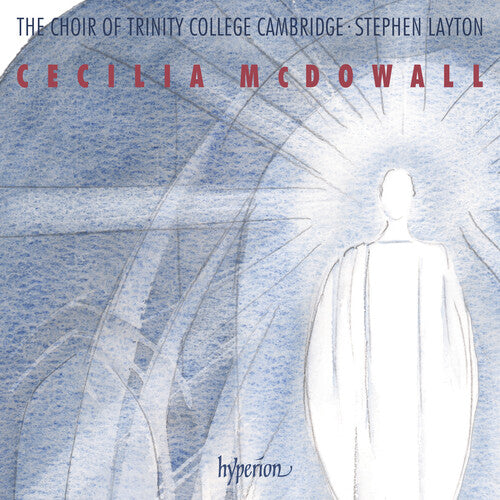 Trinity College Choir Cambridge / Layton, Stephen: Mcdowall: Sacred Choral Music