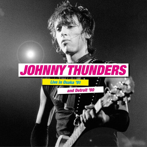 Thunders, Johnny: Live In Osaka '91 & Detroit '80