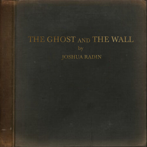 Radin, Joshua: The Ghost And The Wall