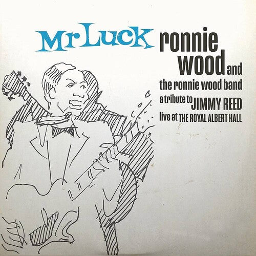 Wood, Ronnie & the Ronnie Wood Band: Mr. Luck - A Tribute To Jimmy Reed: Live At Royal Albert Hall