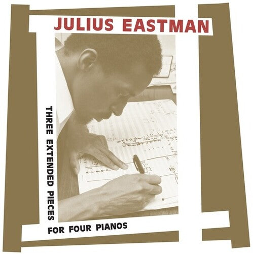 Eastman, Julius: Three Extended Pieces For Four Pianos