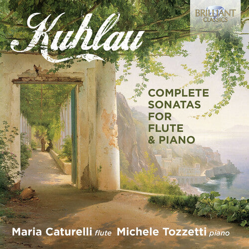 Kuhlau / Caturelli / Tozzetti: Complete Sonatas for Flute & Piano
