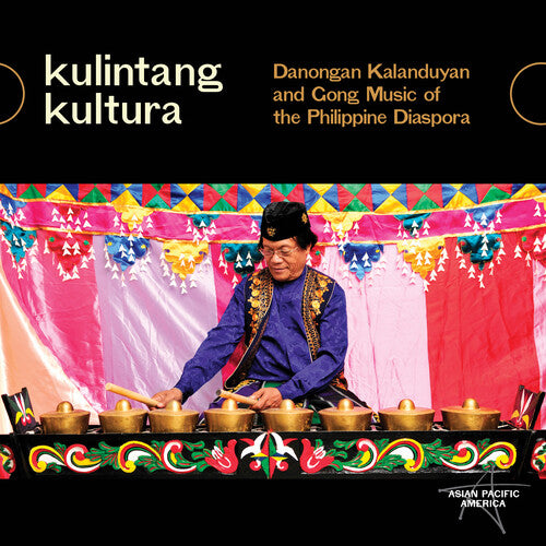 Kulintang Kultura: Danongan Kalanduyan & Gong: Kulintang Kultura: Danongan Kalanduyan & Gong Music of the Philippine