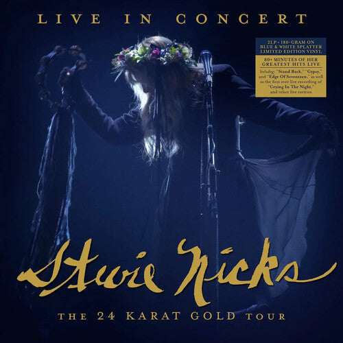 Nicks, Stevie: Live In Concert: The 24 Karat Gold Tour [Limited Blue & White Splatter Colored Vinyl]