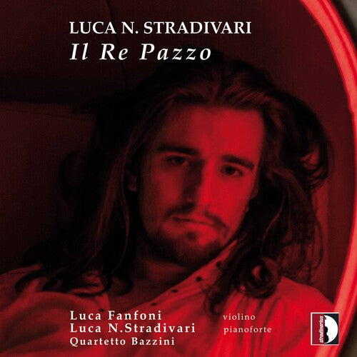 Stradivar / Stradivari / Quartetto Bazzini: Il Re Pazzo