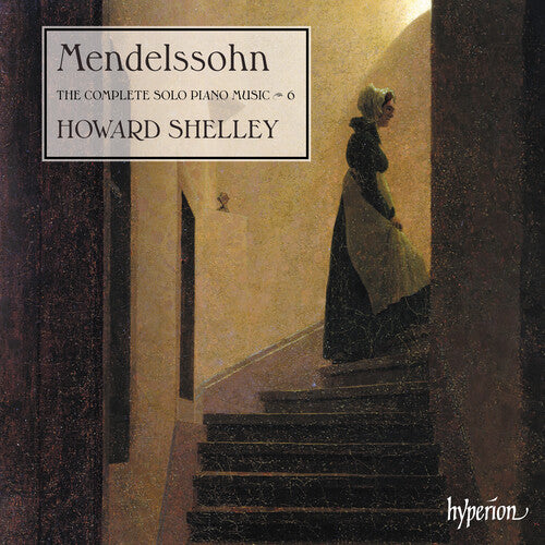 Shelley, Howard: Mendelssohn: The Complete Solo Piano Music Vol.6