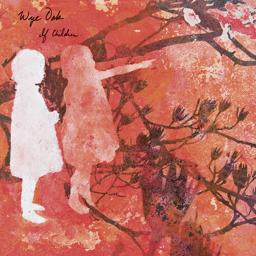 Wye Oak: If Children - Reissue