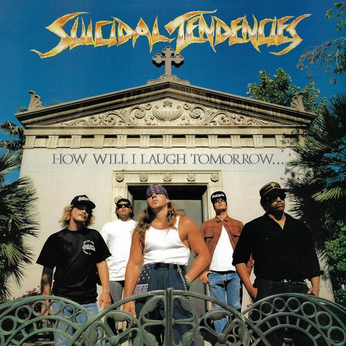 Suicidal Tendencies: How Will I Laugh Tomorrow When I Can't Even Smile