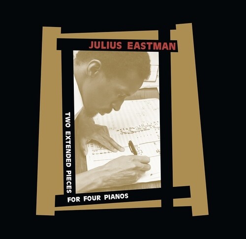 Eastman, Julius: Two Extended Pieces For Four Pianos