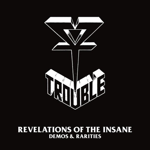 Trouble: Revelations Of The Insane (demos & Rarities)