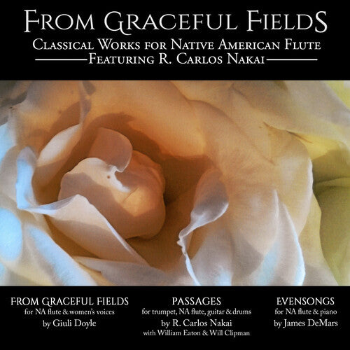 Nakai, R Carlos: From Graceful Fields - Classical Works for Native American Flute