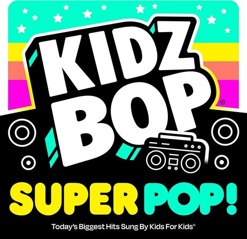 Kidz Bop Kids: Kidz Bop Super Pop