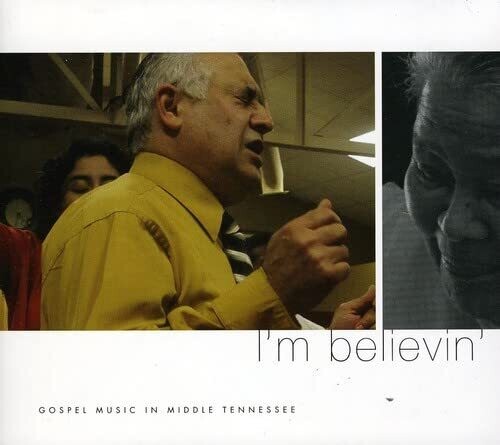 I'm Believin': Gospel Music in Middle Tennessee: I'm Believin': Gospel Music In Middle Tennessee/ Various