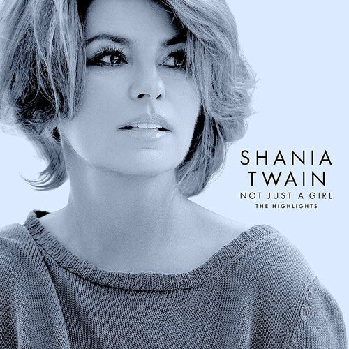 Twain, Shania: Not Just A Girl (The Highlights)