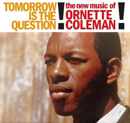 Coleman, Ornette: Tomorrow Is The Question!
