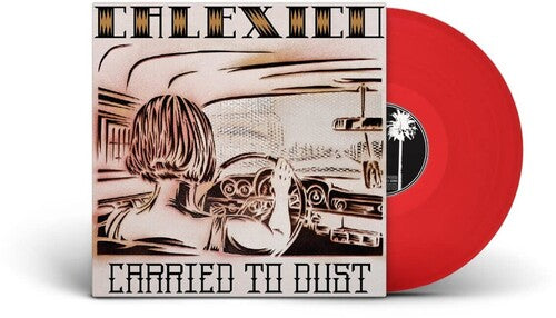 Calexico: Carried To Dust - Transparent Red Colored Vinyl