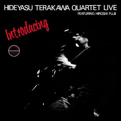 Terakawa, Hideyasu Quartet: INTRODUCING HIDEYASU TERAKAWA QUARTET LIVE FEATURING HIROSHI FUJII