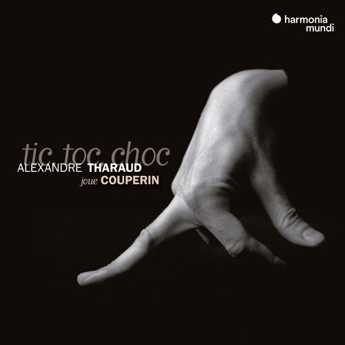 Tharaud, Alexandre: Couperin: Tic, toc, choc
