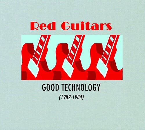 Red Guitars: Good Technology (1982-1984)