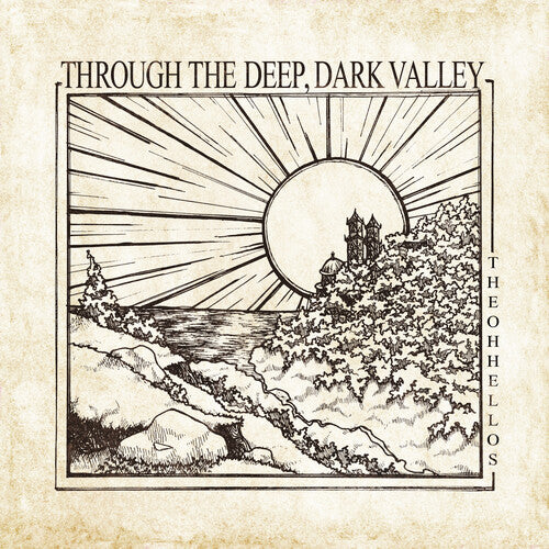 Oh Hellos: Through The Deep, Dark Valley (Ten Year Anniversary)