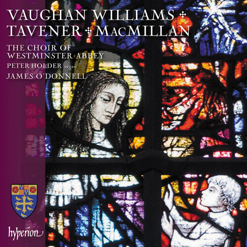 Westminster Abbey Choir: Vaughan Williams, MacMillan & Tavener: Choral works