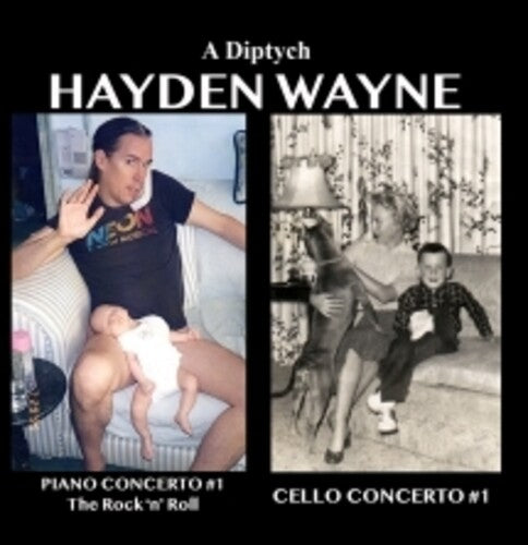Wayne, Hayden: Diptych: Piano Concerto #1, Cello Concerto #1