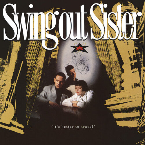 Swing Out Sister: It's Better To Travel - Expanded Edition