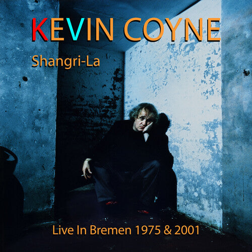 Coyne, Kevin: Shangri-la: Live In Bremen 1975 & 2001