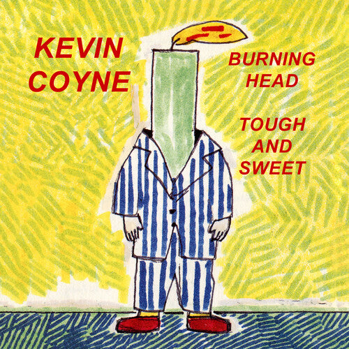 Coyne, Kevin: Burning Head & Tough And Sweet