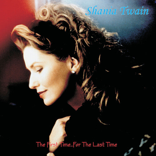 Twain, Shania: The First Time ... for the Last Time