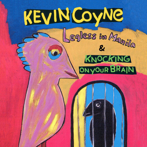 Coyne, Kevin: Legless In Manila & Knocking On Your Brain