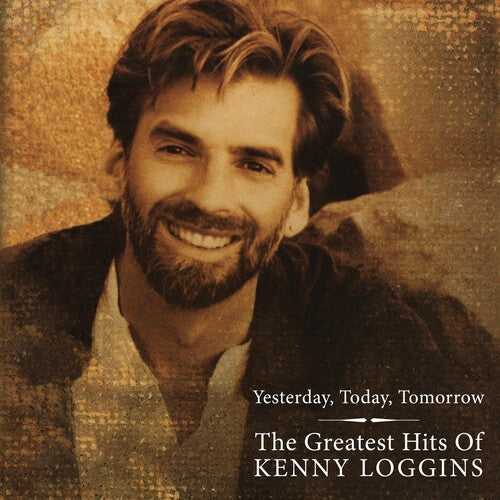 Loggins, Kenny: The Greatest Hits Of Kenny Loggins - Yesterday Today Tomorrow